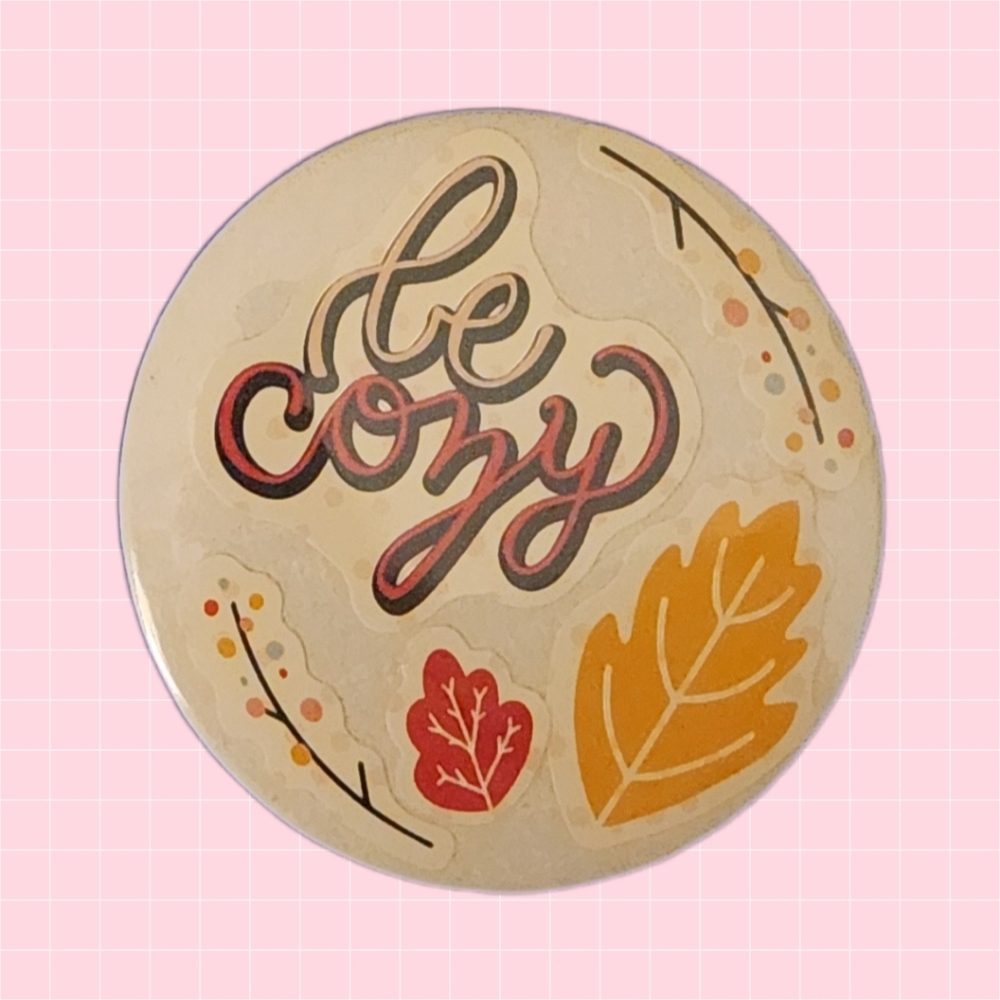 Be Cozy 2" Pin